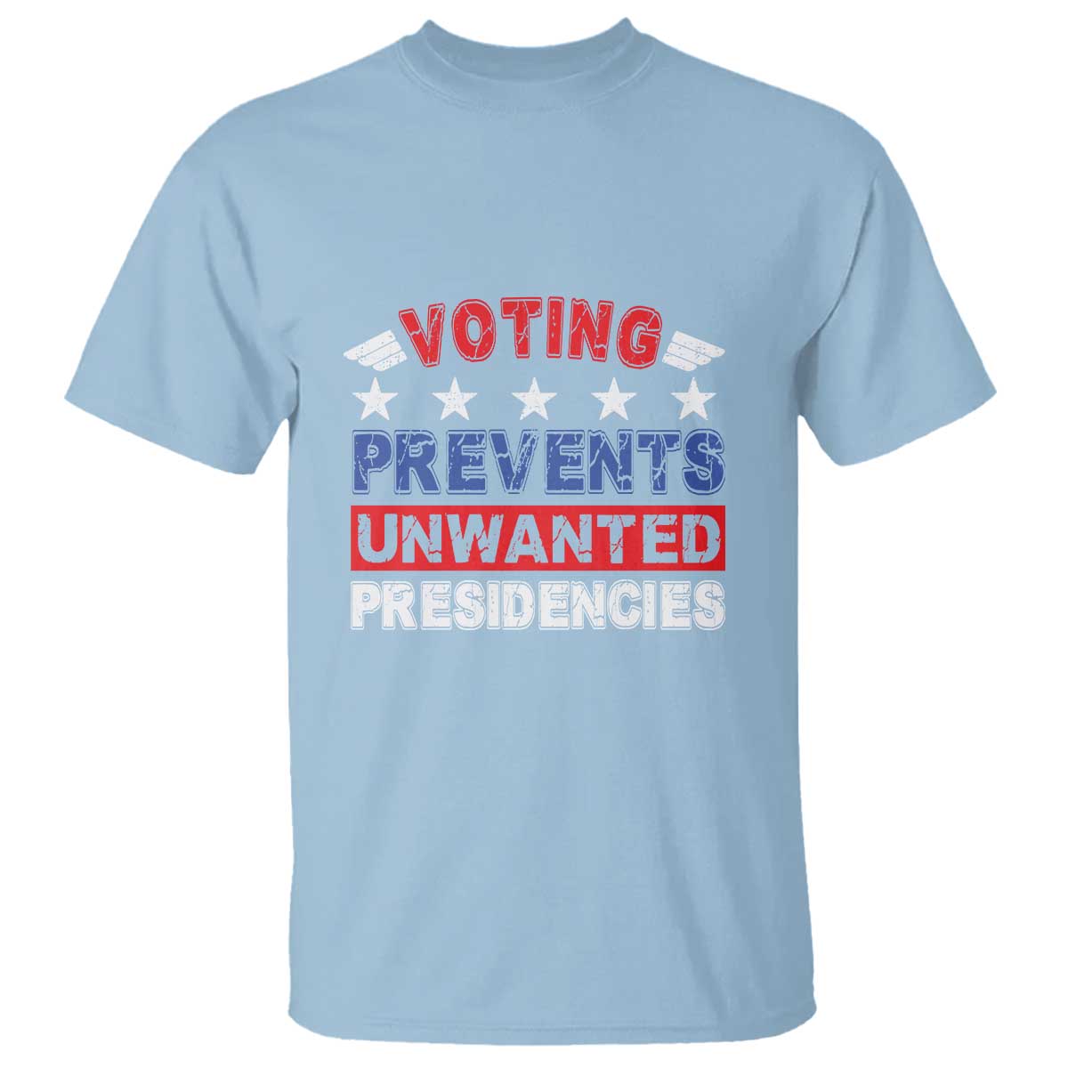 Vote 2024 T Shirt Voting Prevents Unwanted Presidencies - Wonder Print Shop