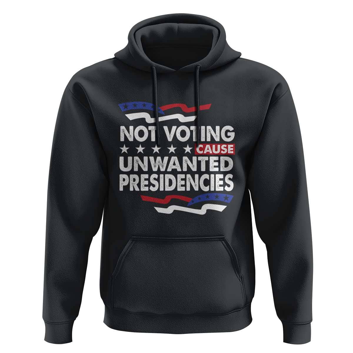 Vote 2024 Hoodie Not Voting Causes Unwanted Presidencies - Wonder Print Shop