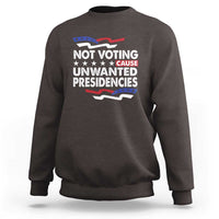 Vote 2024 Sweatshirt Not Voting Causes Unwanted Presidencies - Wonder Print Shop