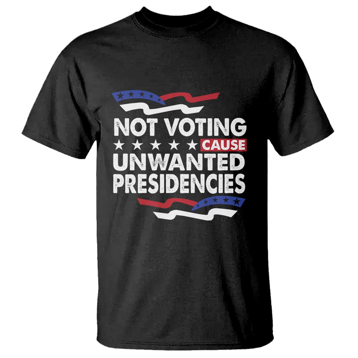 Vote 2024 T Shirt Not Voting Causes Unwanted Presidencies - Wonder Print Shop