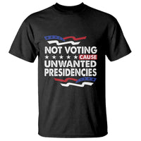 Vote 2024 T Shirt Not Voting Causes Unwanted Presidencies - Wonder Print Shop