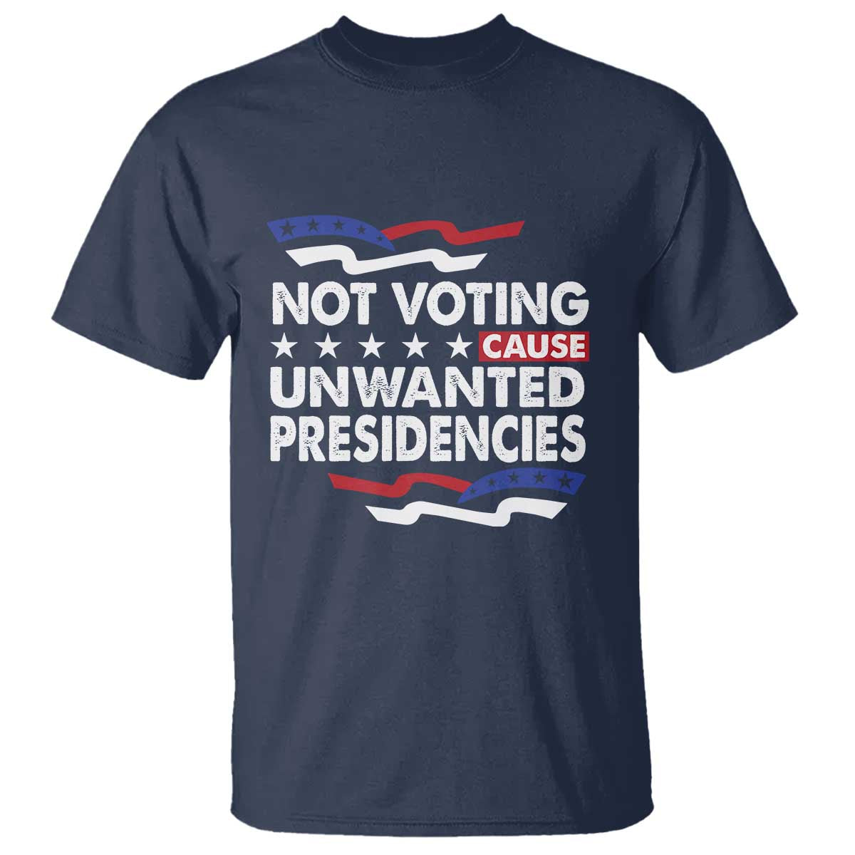 Vote 2024 T Shirt Not Voting Causes Unwanted Presidencies - Wonder Print Shop