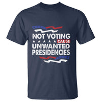 Vote 2024 T Shirt Not Voting Causes Unwanted Presidencies - Wonder Print Shop