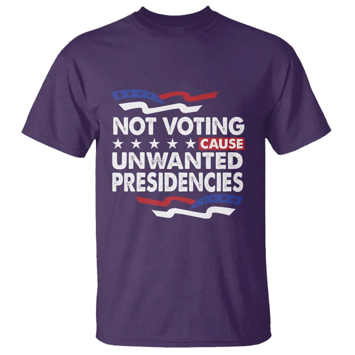 Vote 2024 T Shirt Not Voting Causes Unwanted Presidencies - Wonder Print Shop