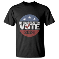 Vote 2024 T Shirt 18 and Ready To Vote First Time Voter - Wonder Print Shop
