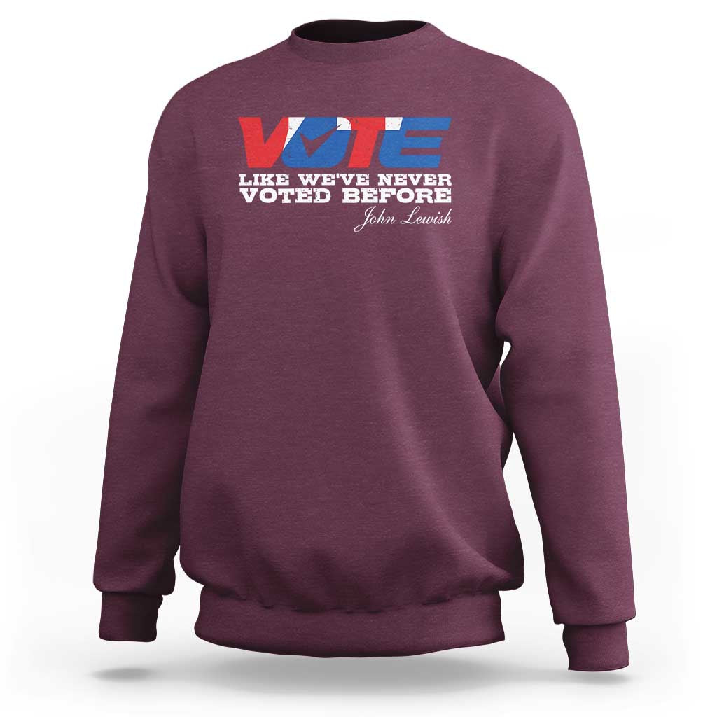 Vote 2024 Sweatshirt Like We've Never Voted Before - Wonder Print Shop