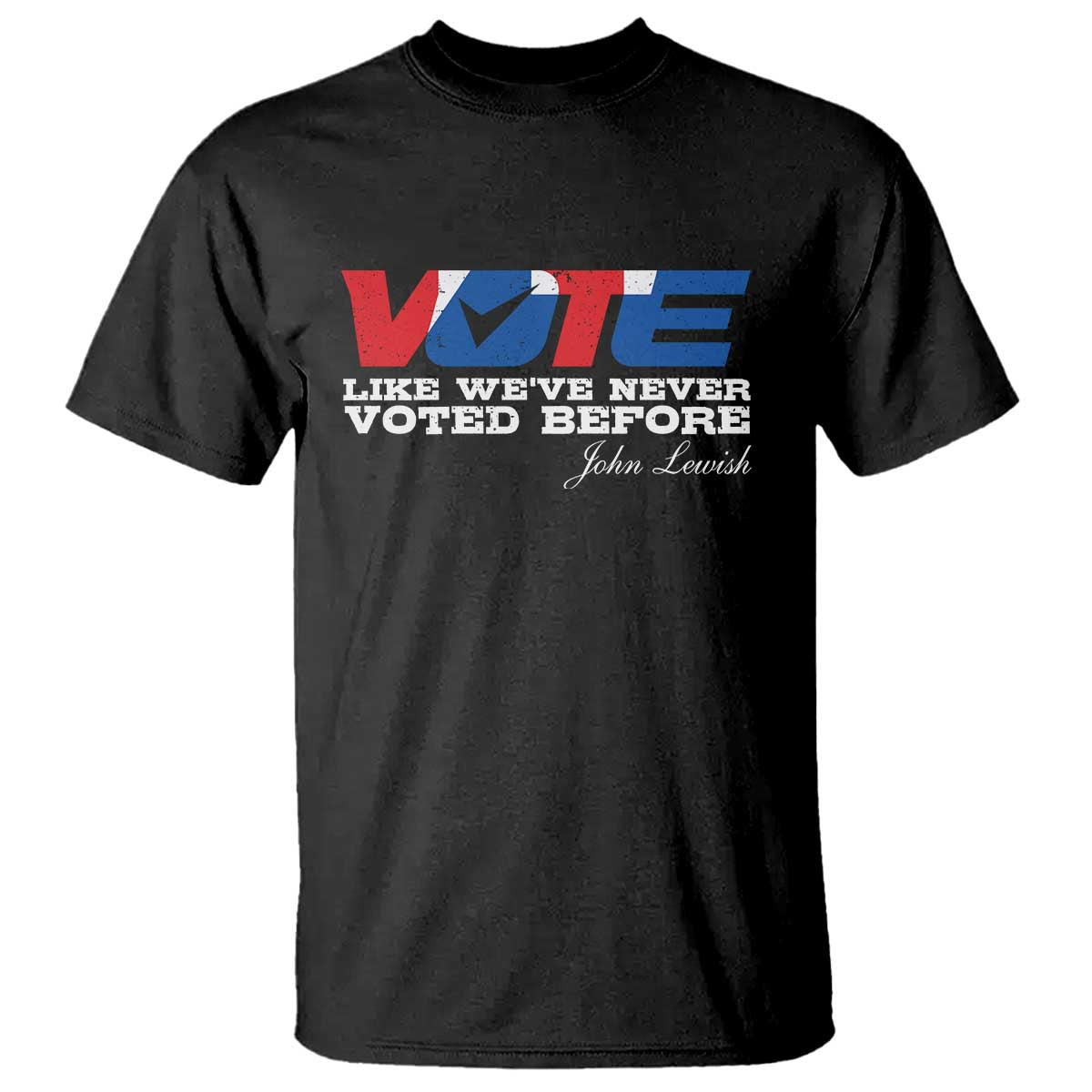 Vote 2024 T Shirt Like We've Never Voted Before - Wonder Print Shop