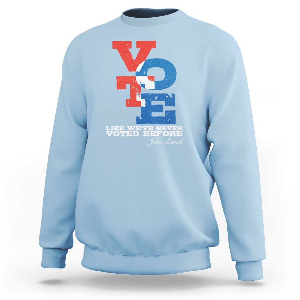 Voting 2024 Sweatshirt Like We've Never Voted Before - Wonder Print Shop