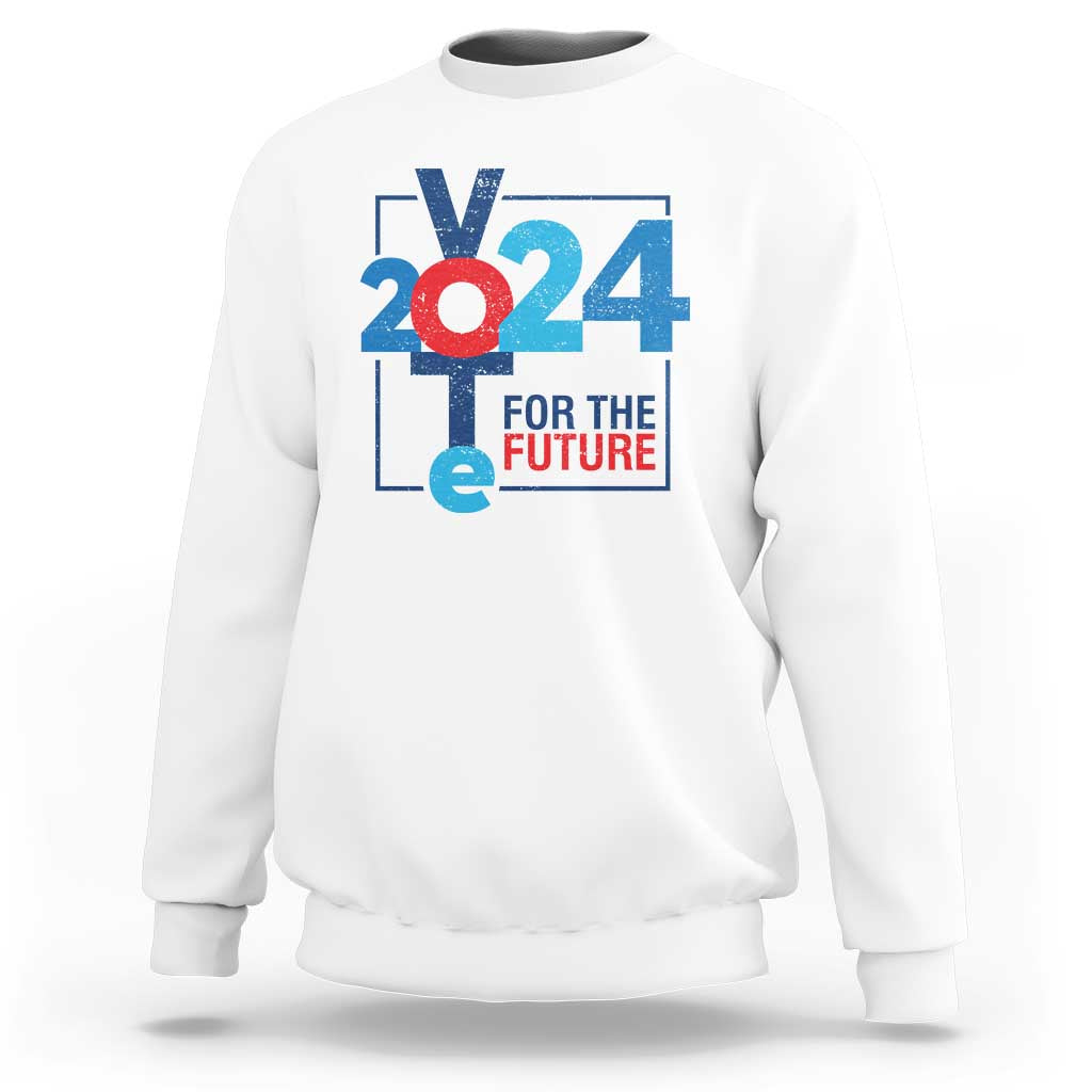 Vote 2024 Sweatshirt For The Future - Wonder Print Shop