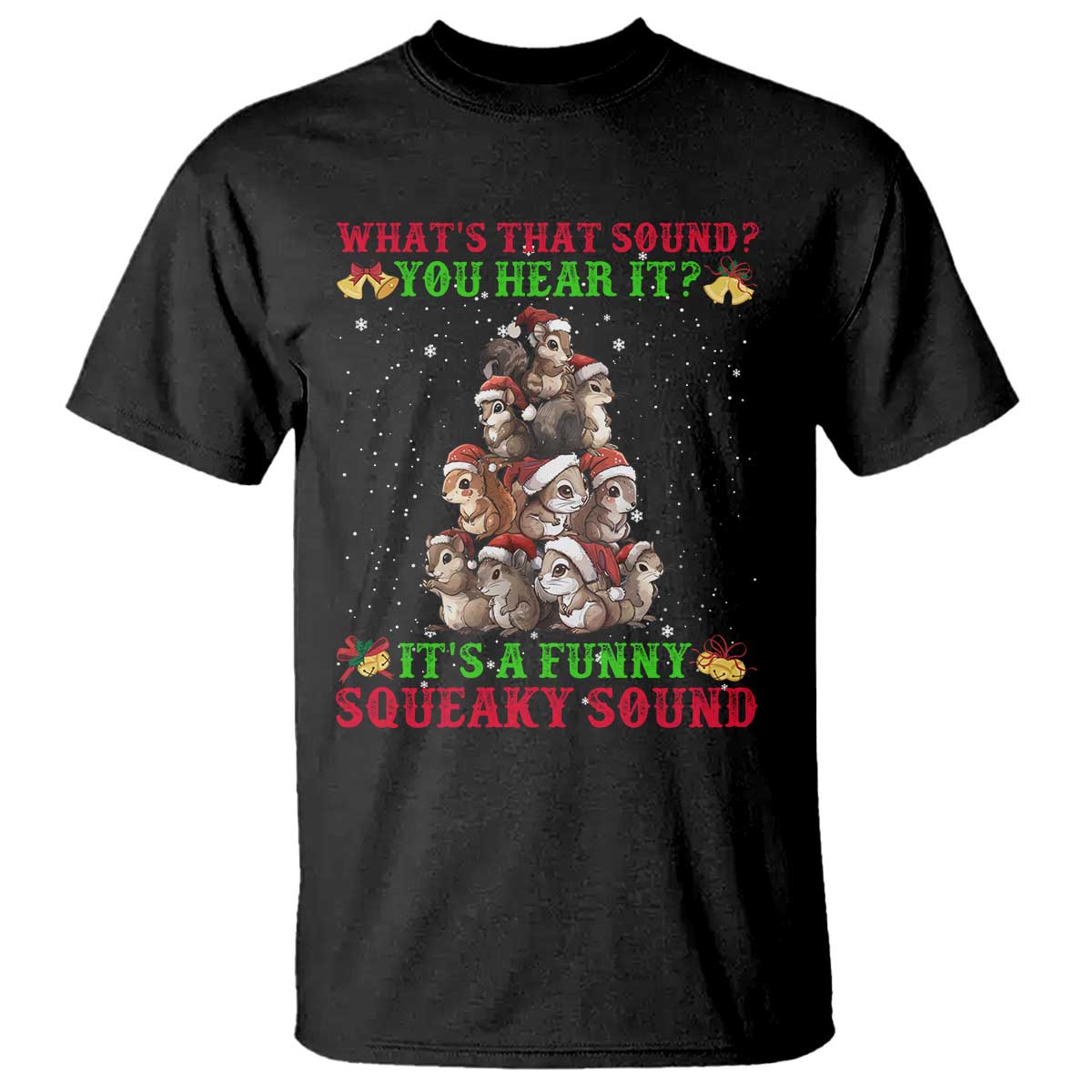 Squirrel Christmas T Shirt It's A Funny Squeaky Sound - Wonder Print Shop