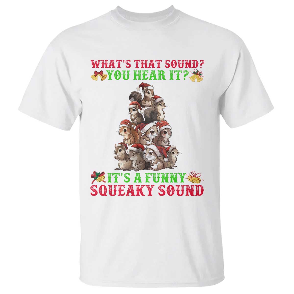 Squirrel Christmas T Shirt It's A Funny Squeaky Sound - Wonder Print Shop