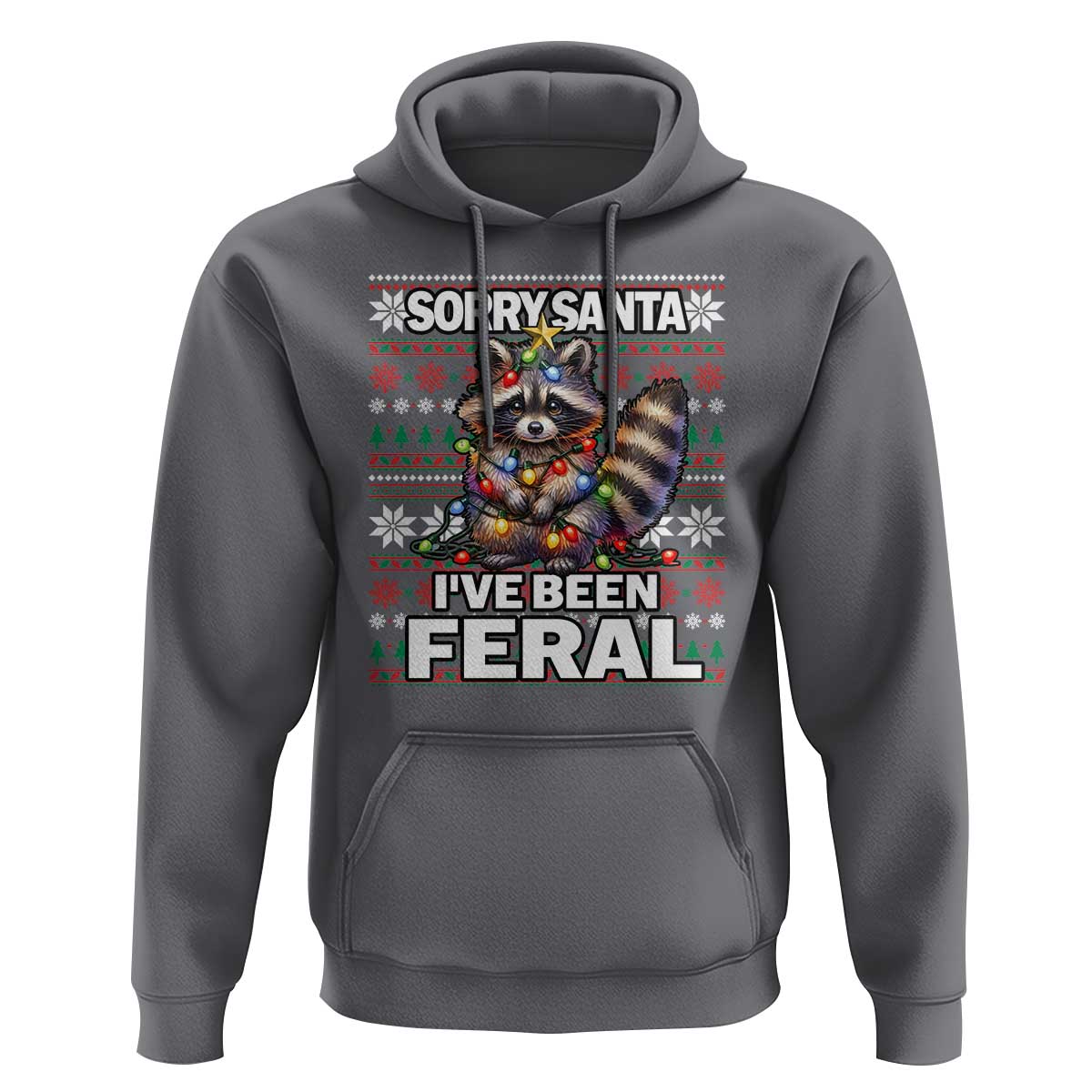 Funny Christmas Raccoon Hoodie Sorry Santa I've Been Feral