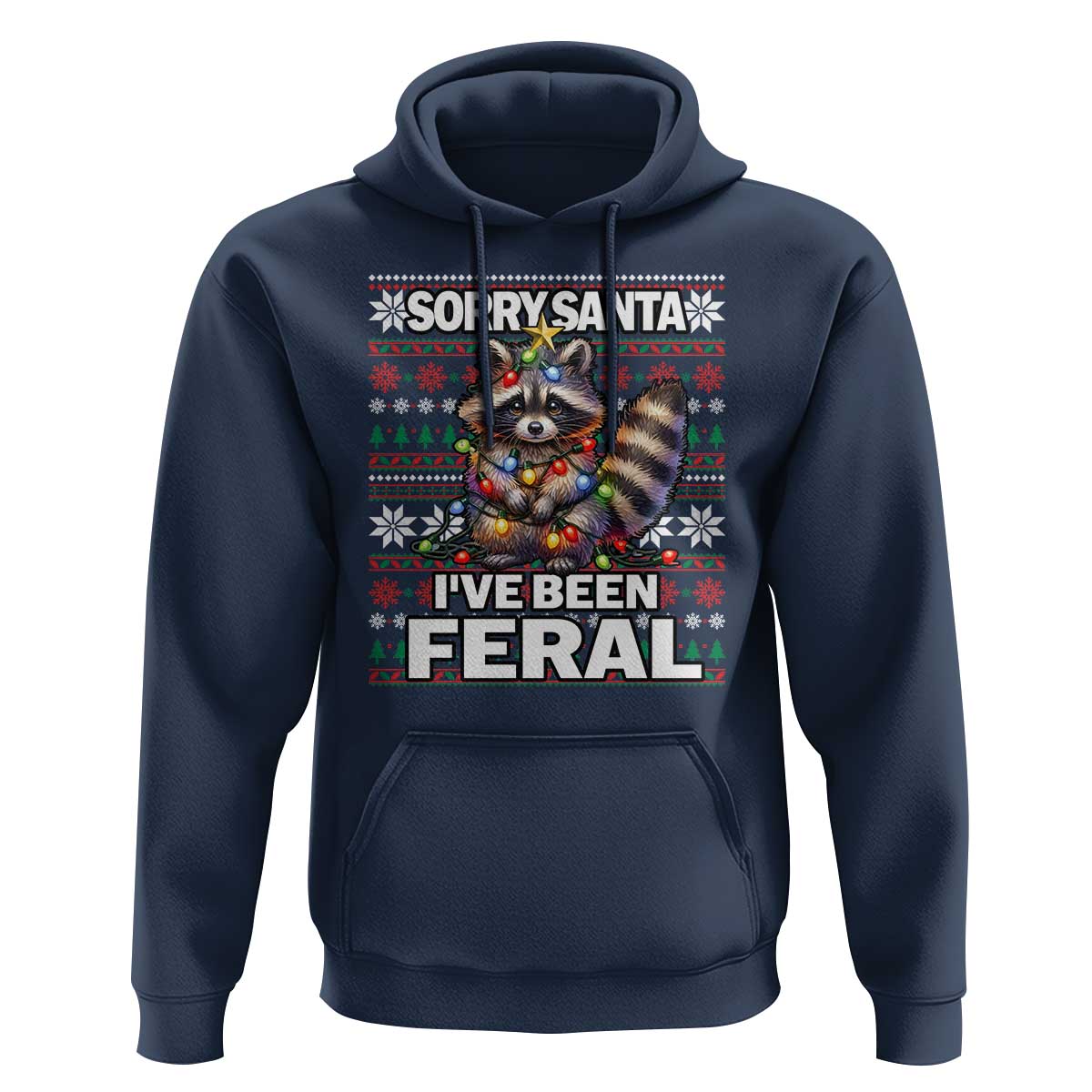 Funny Christmas Raccoon Hoodie Sorry Santa I've Been Feral