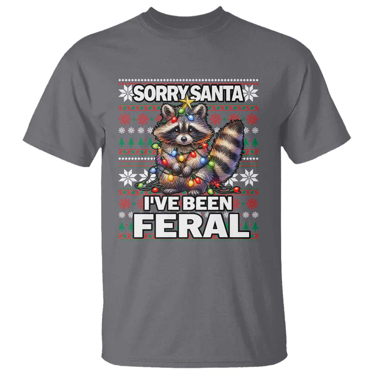 Funny Christmas Raccoon T Shirt Sorry Santa I've Been Feral - Wonder Print Shop