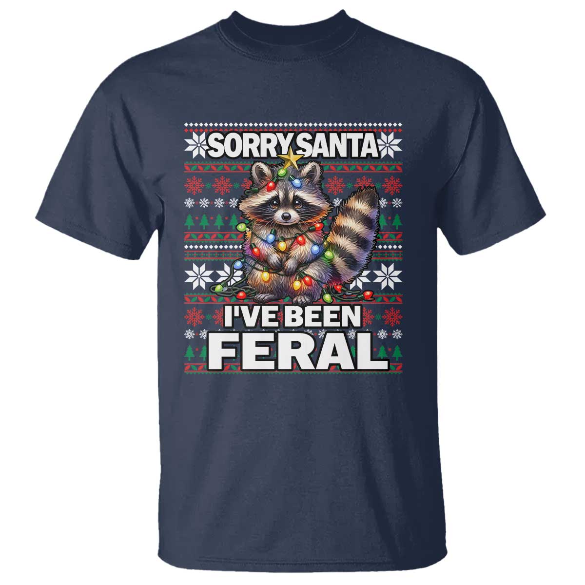 Funny Christmas Raccoon T Shirt Sorry Santa I've Been Feral - Wonder Print Shop