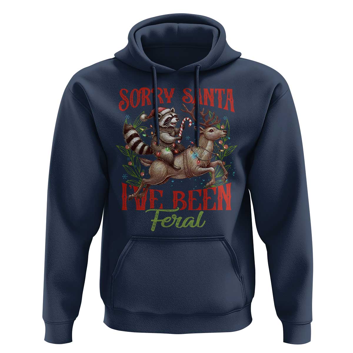 Funny Christmas Raccoon Hoodie Sorry Santa I've Been Feral Reindeer