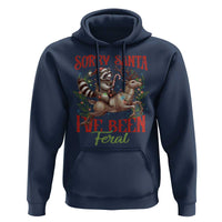 Funny Christmas Raccoon Hoodie Sorry Santa I've Been Feral Reindeer