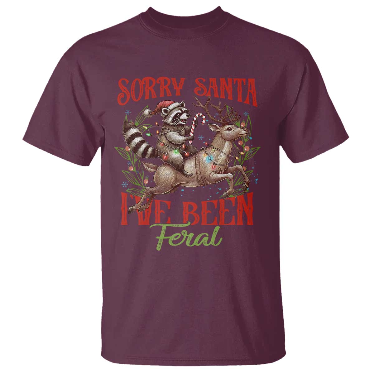 Funny Christmas Raccoon T Shirt Sorry Santa I've Been Feral Reindeer - Wonder Print Shop