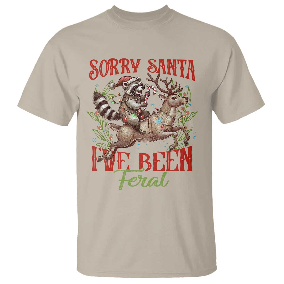 Funny Christmas Raccoon T Shirt Sorry Santa I've Been Feral Reindeer - Wonder Print Shop