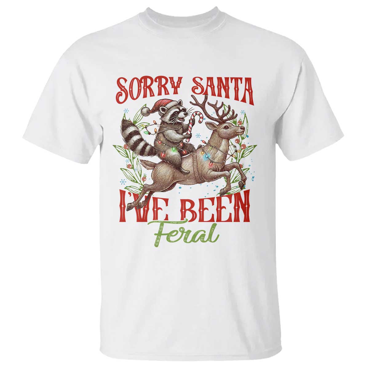 Funny Christmas Raccoon T Shirt Sorry Santa I've Been Feral Reindeer - Wonder Print Shop