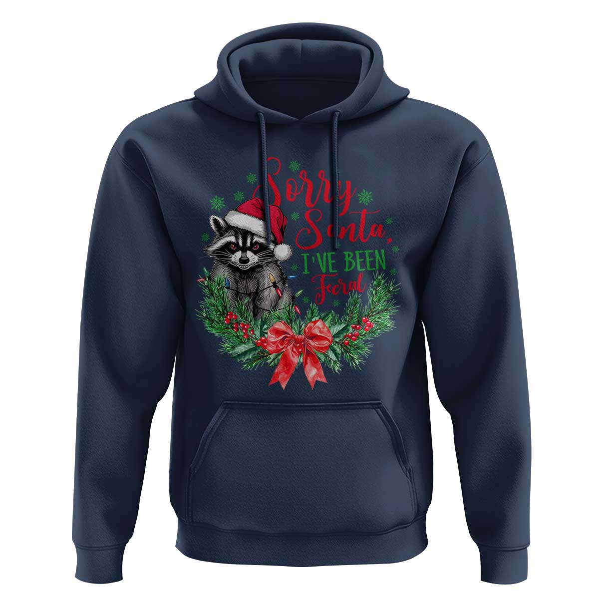 Funny Christmas Hoodie Sorry Santa I've Been Feral Raccoon