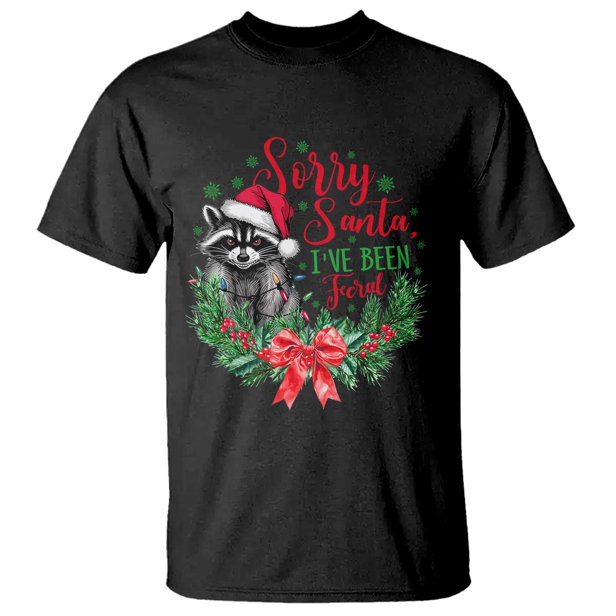 Funny Christmas T Shirt Sorry Santa I've Been Feral Raccoon - Wonder Print Shop