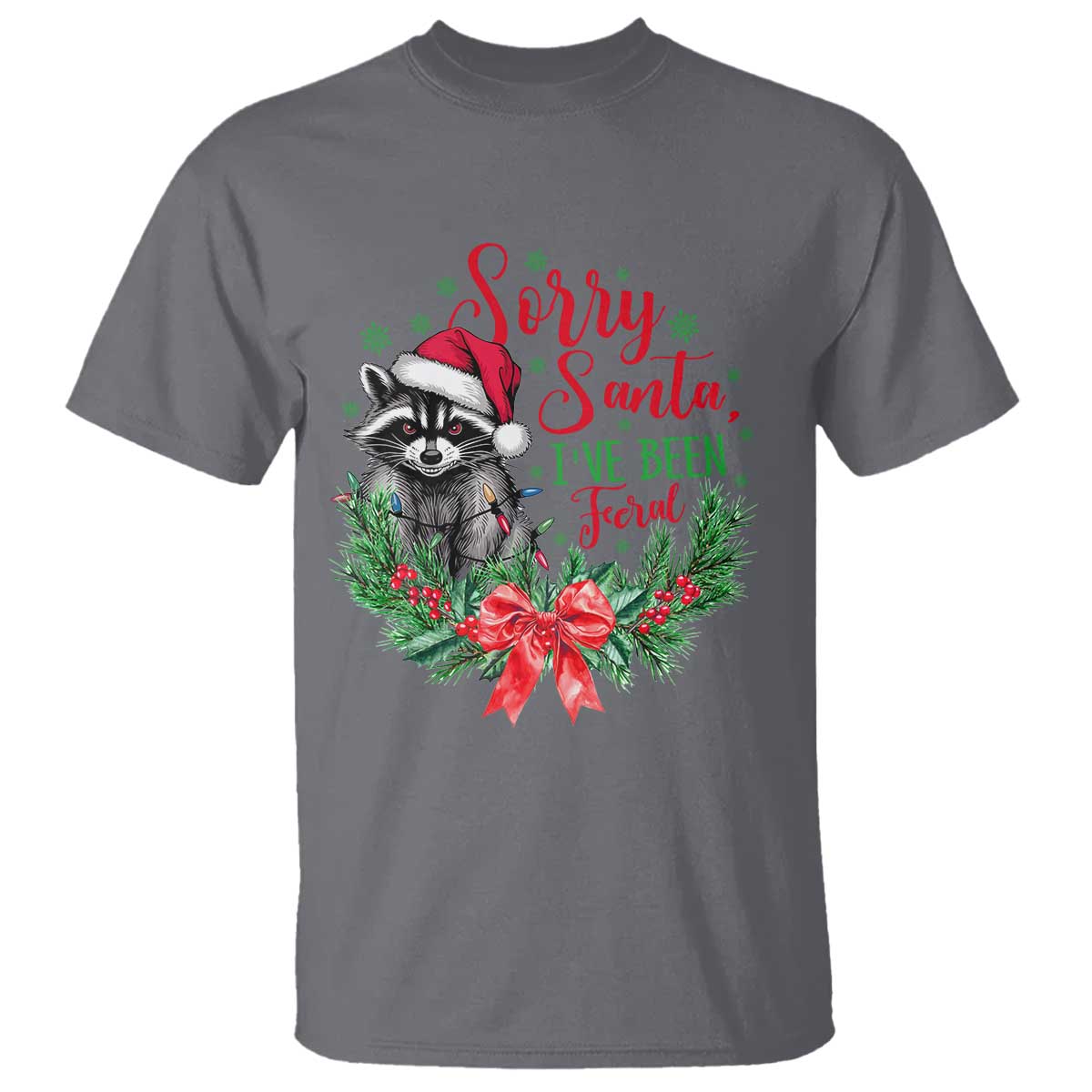 Funny Christmas T Shirt Sorry Santa I've Been Feral Raccoon - Wonder Print Shop