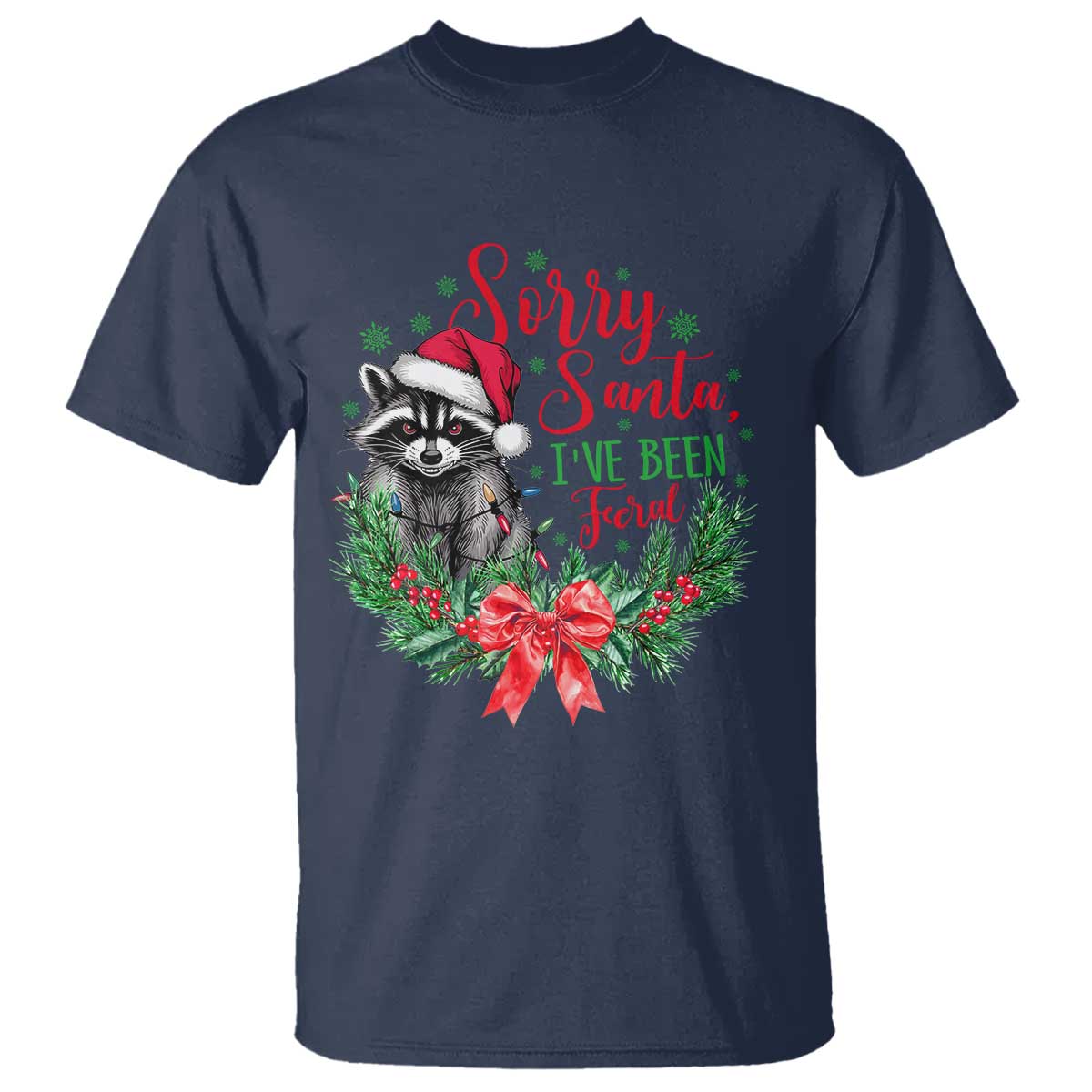 Funny Christmas T Shirt Sorry Santa I've Been Feral Raccoon - Wonder Print Shop