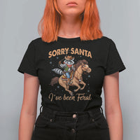 Funny Christmas Raccoon T Shirt For Women Sorry Santa I've Been Feral Cowboy - Wonder Print Shop