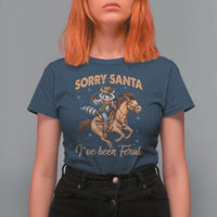 Funny Christmas Raccoon T Shirt For Women Sorry Santa I've Been Feral Cowboy - Wonder Print Shop