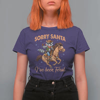Funny Christmas Raccoon T Shirt For Women Sorry Santa I've Been Feral Cowboy - Wonder Print Shop