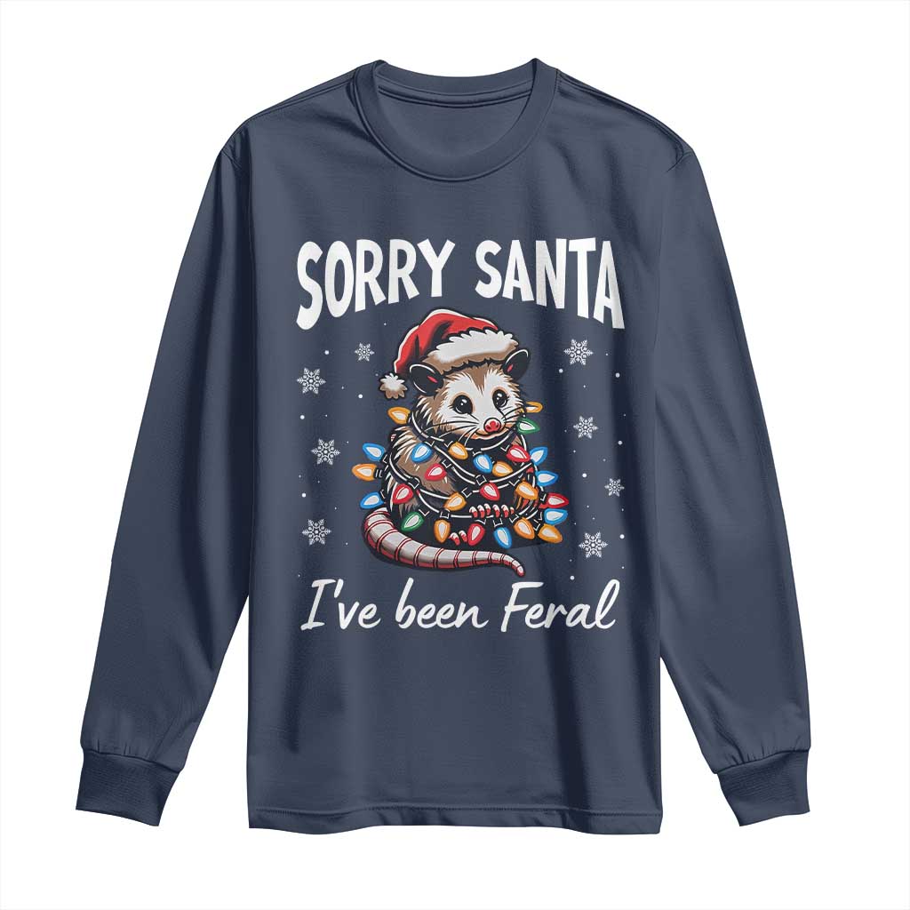 Funny Christmas Opossum Long Sleeve Shirt Sorry Santa I've Been Feral