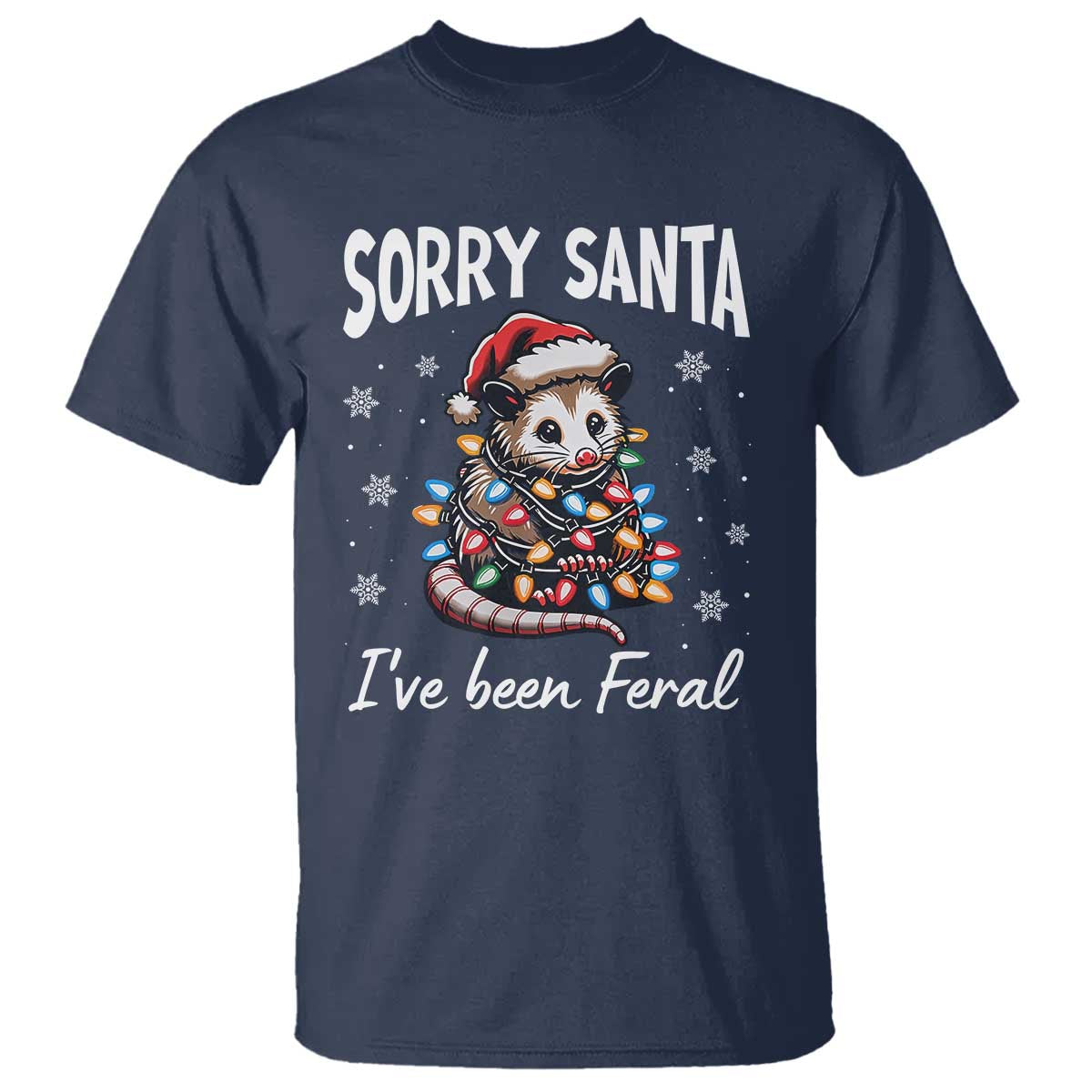 Funny Christmas Opossum T Shirt Sorry Santa I've Been Feral - Wonder Print Shop