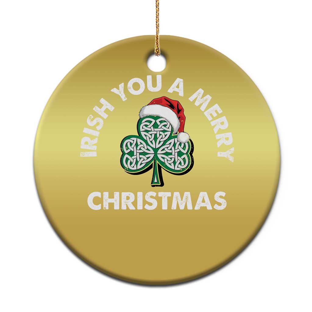 Irish Xmas Christmas Ornament Irish You A Merry Christmas Celtic Shamrock - Wonder Print Shop
