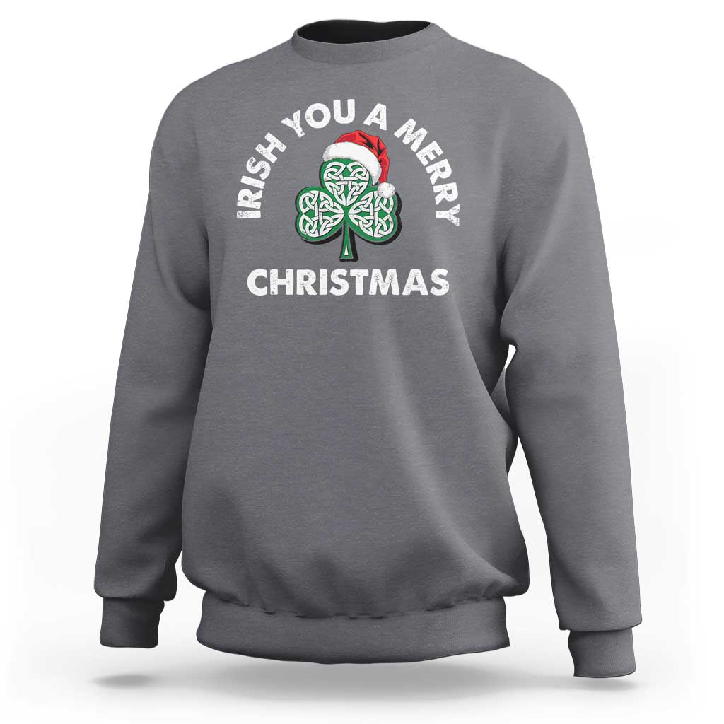 Irish Christmas Sweatshirt Irish You A Merry Christmas Celtic Shamrock - Wonder Print Shop