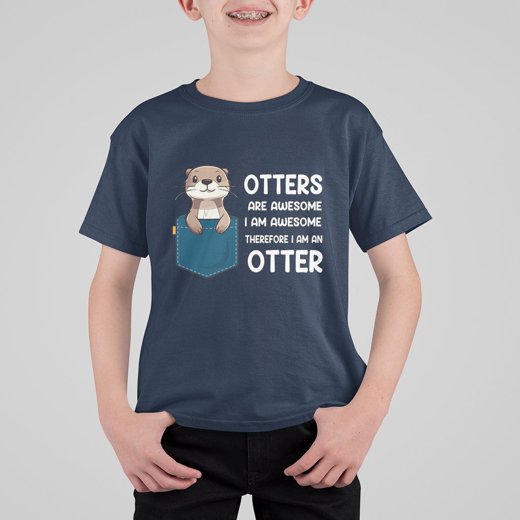 Otters Are Awesome I'm Awesome Therefore I Am An Otter T Shirt For Kid - Wonder Print Shop