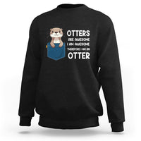 Otters Are Awesome I'm Awesome Therefore I Am An Otter Sweatshirt - Wonder Print Shop