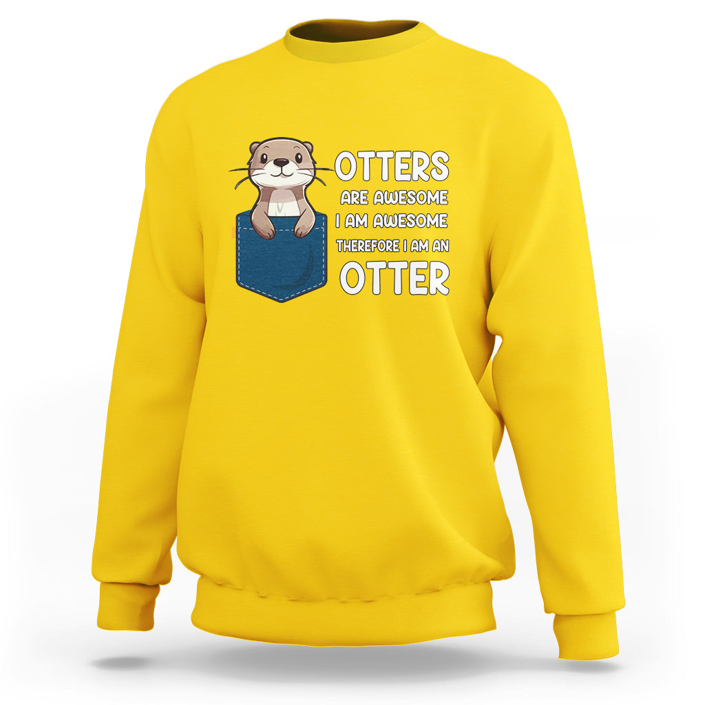 Otters Are Awesome I'm Awesome Therefore I Am An Otter Sweatshirt - Wonder Print Shop