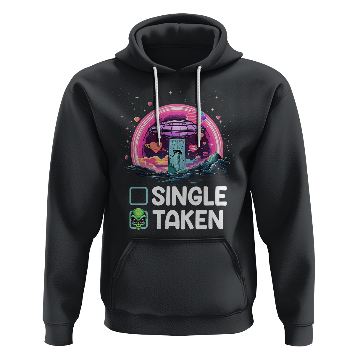 Funny Valentine's Day Hoodie Single Or Taken Alien UFO - Wonder Print Shop
