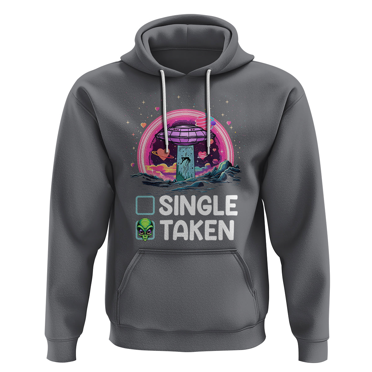 Funny Valentine's Day Hoodie Single Or Taken Alien UFO - Wonder Print Shop