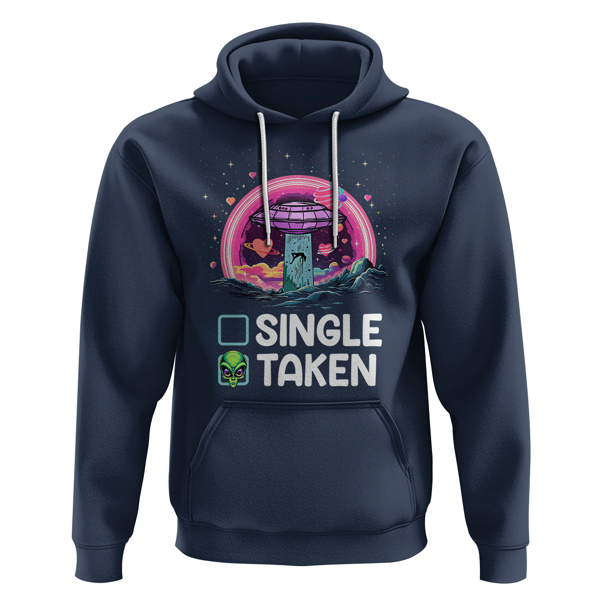 Funny Valentine's Day Hoodie Single Or Taken Alien UFO - Wonder Print Shop