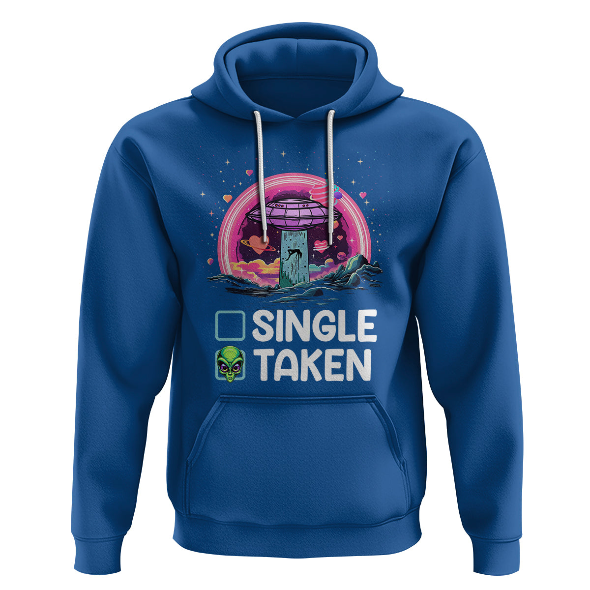 Funny Valentine's Day Hoodie Single Or Taken Alien UFO - Wonder Print Shop