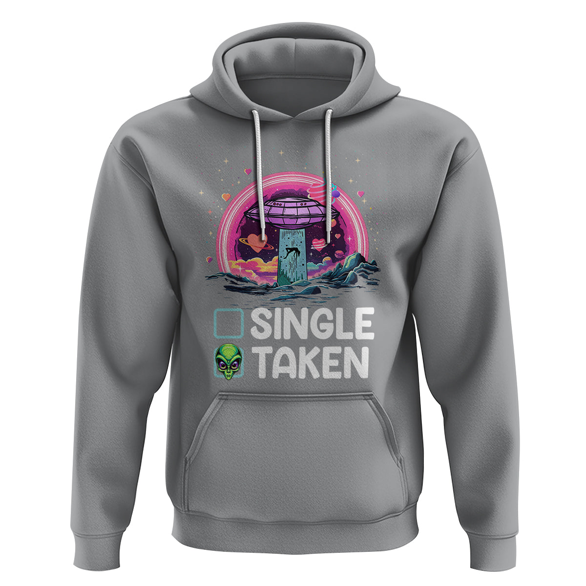 Funny Valentine's Day Hoodie Single Or Taken Alien UFO - Wonder Print Shop