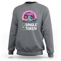 Funny Valentine's Day Sweatshirt Single Or Taken Alien UFO - Wonder Print Shop