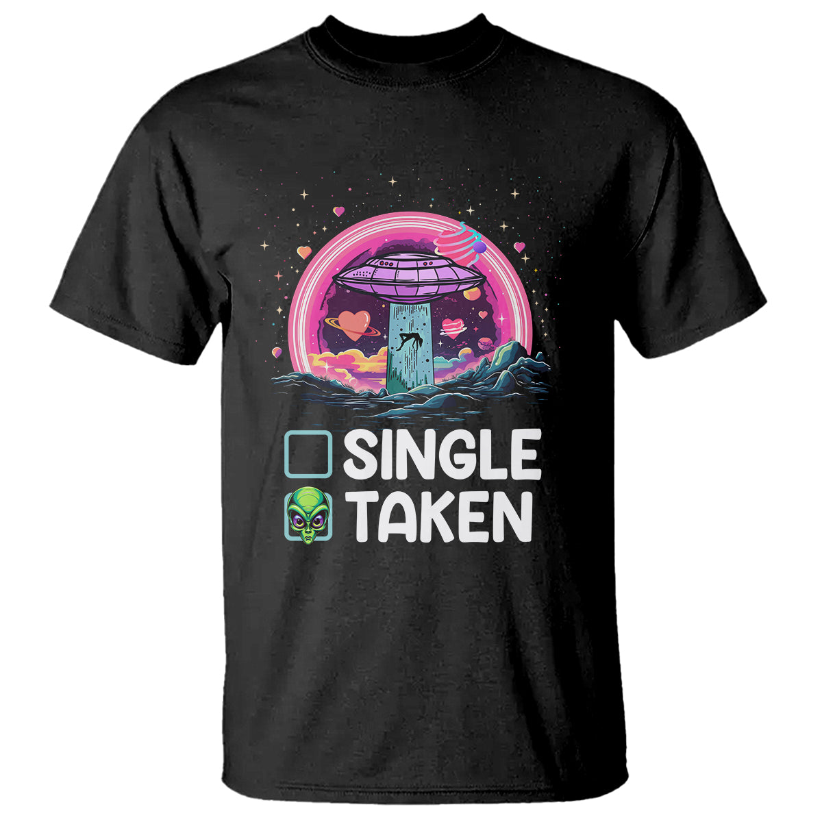 Funny Valentine's Day T Shirt Single Or Taken Alien UFO - Wonder Print Shop