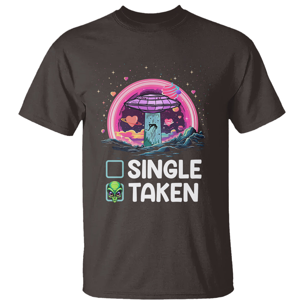 Funny Valentine's Day T Shirt Single Or Taken Alien UFO - Wonder Print Shop