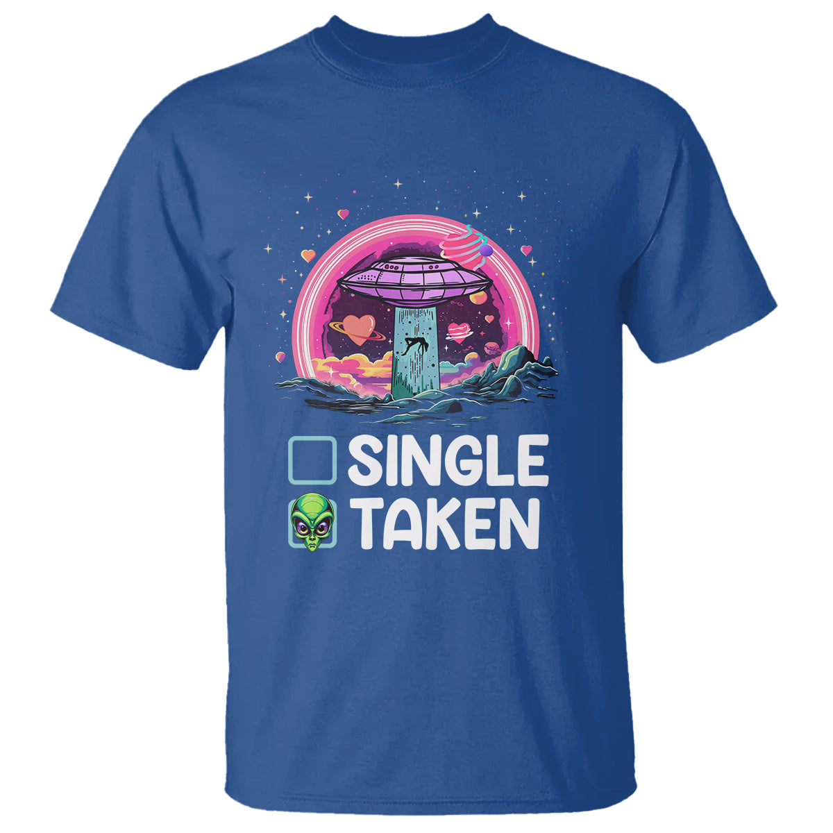 Funny Valentine's Day T Shirt Single Or Taken Alien UFO - Wonder Print Shop