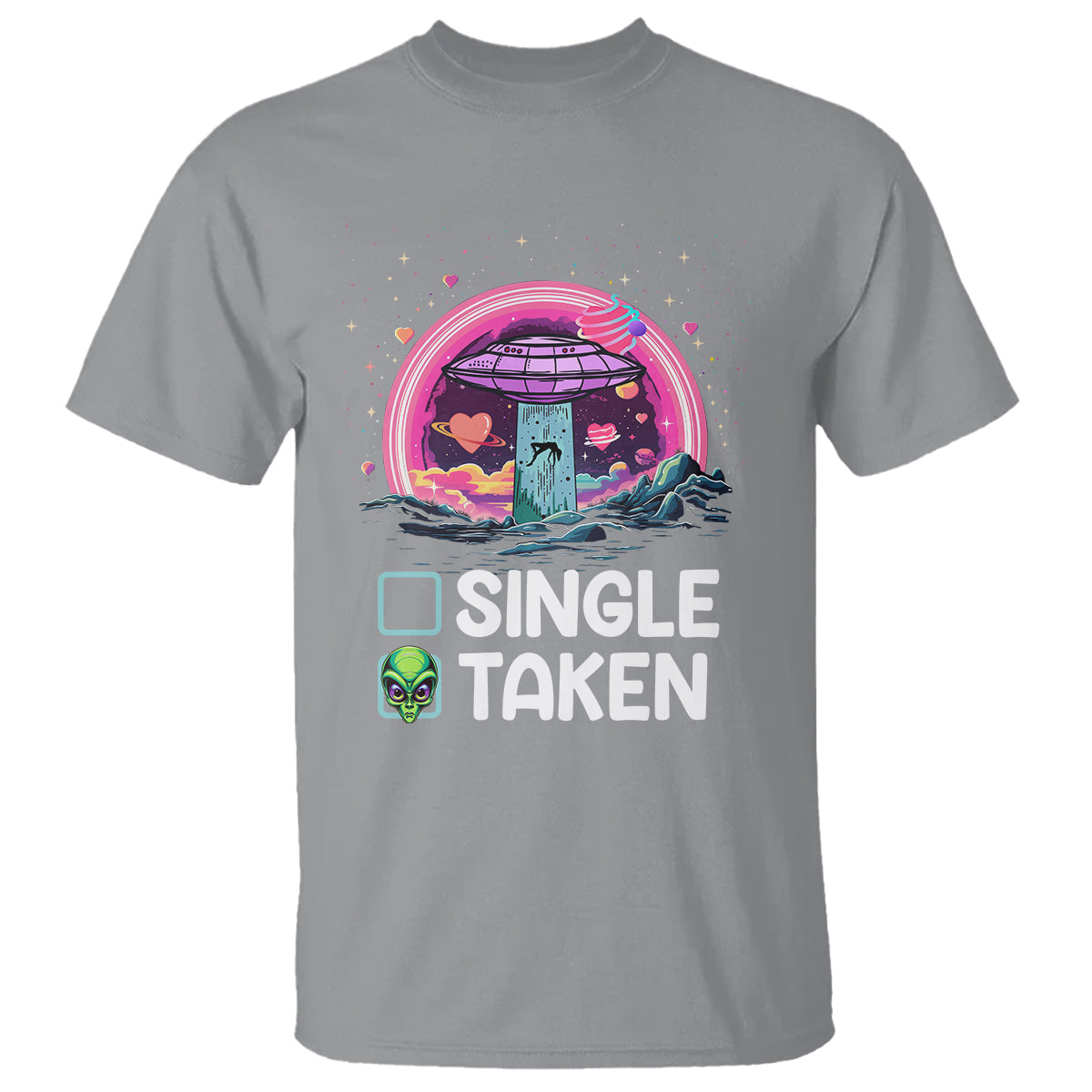 Funny Valentine's Day T Shirt Single Or Taken Alien UFO - Wonder Print Shop