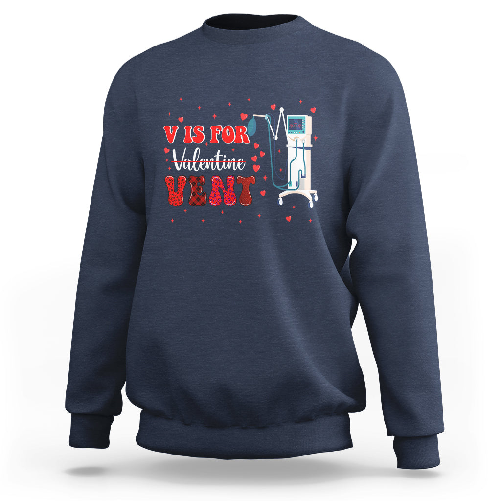 Valentine's Day Sweatshirt V Is For Vent Respiratory Therapist Nurse Healthcare Worker - Wonder Print Shop