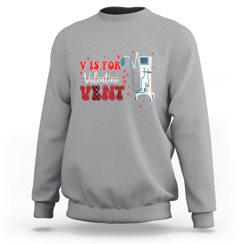 Valentine's Day Sweatshirt V Is For Vent Respiratory Therapist Nurse Healthcare Worker - Wonder Print Shop